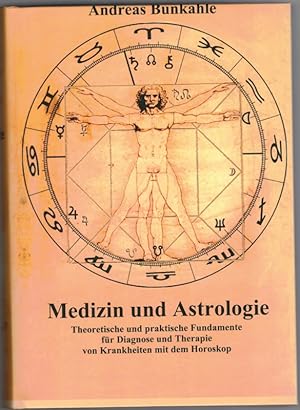 Medizin und Astrologie. Theoretische und praktische Fundamente für Diagnose und Therapie von Kran...