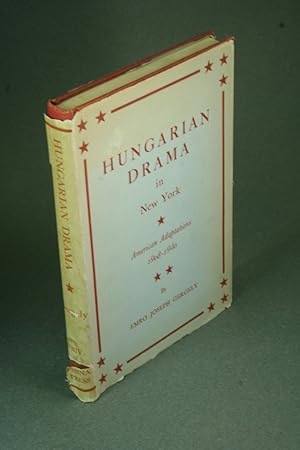 Image du vendeur pour Hungarian drama in New York. American adaptations, 1908-1940. mis en vente par Steven Wolfe Books