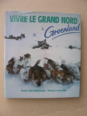 Seller image for Vivre le grand nord Groenland for sale by Ammareal