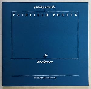 Seller image for Painting Naturally. Fairfield Porter and his influences. for sale by Monkey House Books