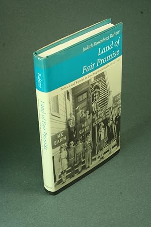 Imagen del vendedor de Land of fair promise: politics and reform in Los Angeles schools, 1885-1941. a la venta por Steven Wolfe Books