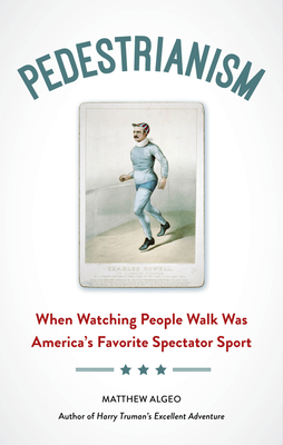 Seller image for Pedestrianism: When Watching People Walk Was America's Favorite Spectator Sport (Paperback or Softback) for sale by BargainBookStores