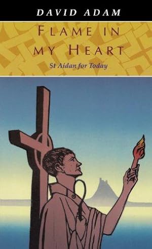 Seller image for Flame in my Heart - St Aidan for Today for sale by WeBuyBooks