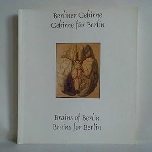 Seller image for Berliner Gehirne - Gehirne fr Berlin. Streiflichter aus der Geschichte der Hirnforschung in Berlin = Brains of Berlin - Brains for Berlin. for sale by Ammareal