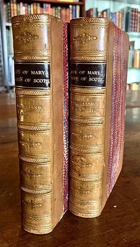 LIFE OF MARY QUEEN OF SCOTS. COMPLETE IN TWO VOLUMES