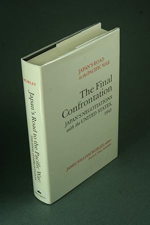 Bild des Verkufers fr Japan's road to the Pacific War: The final confrontation: Japan's negotiations with the United States, 1941. James William Morley, editor ; David Titus, translator zum Verkauf von Steven Wolfe Books