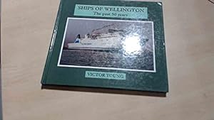 Bild des Verkufers fr Ships of Wellington: The Past 50 Years zum Verkauf von WeBuyBooks