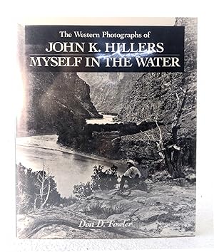 Imagen del vendedor de Myself in the Water: the Western Photographs of John K. Hillers a la venta por Structure, Verses, Agency  Books