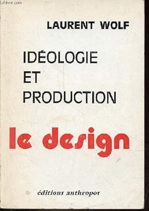 Imagen del vendedor de Idologie et production : le design. a la venta por Le-Livre