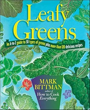 Imagen del vendedor de Leafy Greens: An A-to-Z Guide to 30 Types of Greens Plus More Than 120 Delicious Recipes a la venta por WeBuyBooks