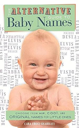 Seller image for The Alternative Guide to Baby Names: An Index of Unique and Unusual Baby Names for Creative Parents for sale by WeBuyBooks