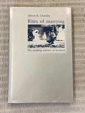 Seller image for Rites of marrying. The wedding industry in Scotland. for sale by Genossenschaft Poete-Nscht