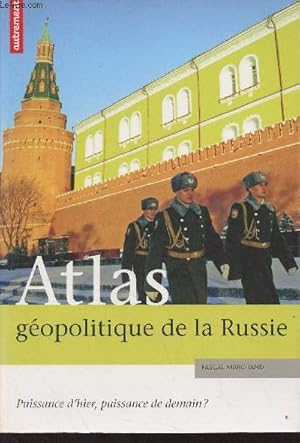 Seller image for Atlas gopolitique de la Russie, Puissace d'hier, puissance de demain ? - "Atlas/Monde" for sale by Le-Livre