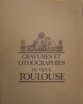 Bild des Verkufers fr Gravures et Lithographies du vieux Toulouse zum Verkauf von Wittenborn Art Books