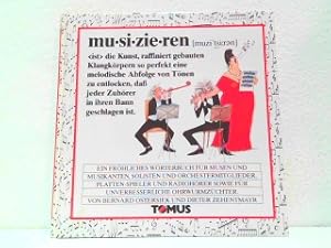 Bild des Verkufers fr Musizieren - Ein frhliches Wrterbuch fr Musen und Musikanten, Solisten und Orchestermitglieder, Platten-Spieler und Radiohrer sowie fr unverbesserliche Ohrwurmzchter. zum Verkauf von Antiquariat Kirchheim