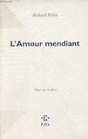 Seller image for L'Amour mendiant - Notes sur le dsir. for sale by Le-Livre