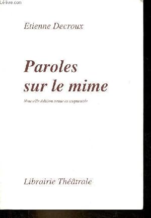 Seller image for Paroles sur le mime - Nouvelle dition revue et augmente. for sale by Le-Livre