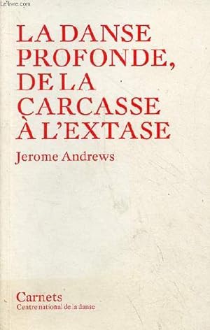Bild des Verkufers fr La danse profonde, de la carcasse  l'extase. zum Verkauf von Le-Livre