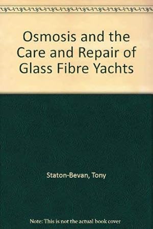 Imagen del vendedor de Osmosis and the Care and Repair of Glass Fibre Yachts a la venta por WeBuyBooks