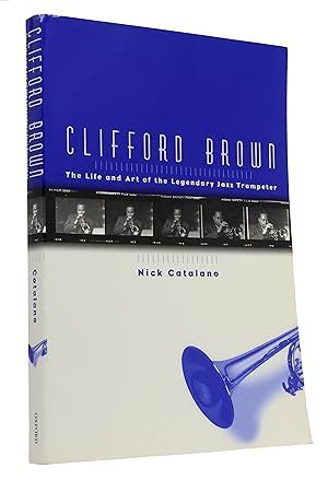 Clifford Brown: The Life and Art of the Legendary Jazz Trumpeter