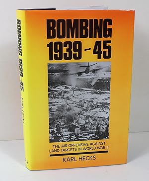 Bombing 1939-1945 the Air Offensive Against Land Targets in WWII