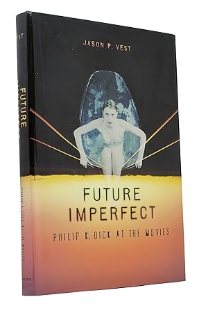Bild des Verkufers fr Future Imperfect: Philip K. Dick at the Movies zum Verkauf von George Longden