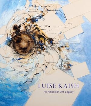 Seller image for Luise Kaish : An American Art Legacy for sale by GreatBookPrices