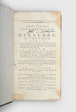 Bild des Verkufers fr A Short and Easy Introduction to Heraldry. In Two Parts. Part I. A concise Dictionary of all the most Useful Technical Terms in the Science of Heraldry. Part II. The Use of Arms and Armory, with Rules of Blazon and Marshalling Coat Armours, a Description of Torunaments, Croisades, Tombs and Monuments. Also An Appendix Containing the Privileges of the Gentry and Yeomen of England, With An Account of the Garter, Bath, Thistle, and all the different Orders of Europe. zum Verkauf von Peter Harrington.  ABA/ ILAB.