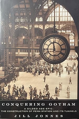 Seller image for Conquering Gotham: A Gilded Age Epic: The Construction of Penn Station and Its Tunnels for sale by 32.1  Rare Books + Ephemera, IOBA, ESA