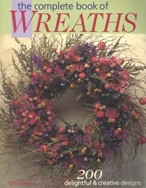 Seller image for Complete Book of Wreaths : 200 Delightful & Creative Designs for sale by GreatBookPrices