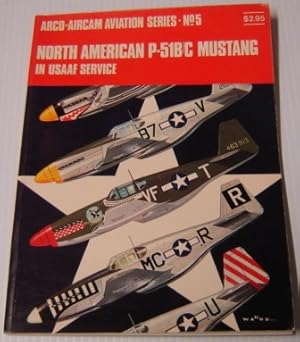 Seller image for North American P-51B/C Mustang in USAAF Service (Arco-Aircam Aviation Series, No. 5) for sale by Books of Paradise