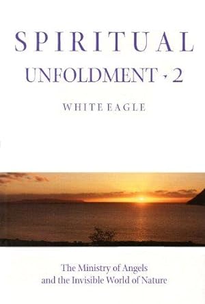 Seller image for Spiritual Unfoldment 2 : The Ministry of Angels and the Invisible Worlds of Nature: v. 2 for sale by WeBuyBooks