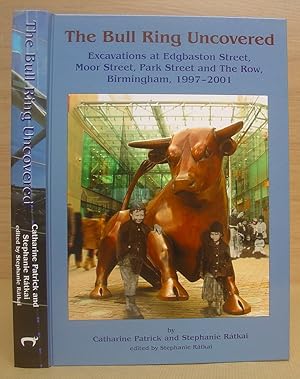 Immagine del venditore per The Bull Ring Uncovered - Excavations At Edgbaston Street, Moor Street, Park Street And The Row, Birmingham 1997 - 2001 venduto da Eastleach Books