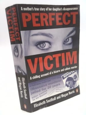 Seller image for Perfect Victim: A Chilling Account of a Bizarre and Callous Murder. a Mother's True Story of Her Daughter's Disappearance. for sale by ThriftBooksVintage