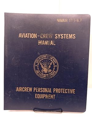 Aviation-Crew Systems Manual: Aircrew Personal Protective Equipment