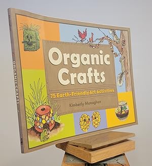 Seller image for Organic Crafts: 75 Earth-Friendly Art Activities for sale by Henniker Book Farm and Gifts