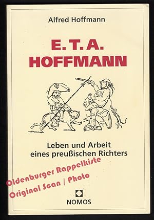 Bild des Verkufers fr E.T.A. Hoffmann: Leben und Arbeit eines preuischen Richters - Hoffmann, Alfred zum Verkauf von Oldenburger Rappelkiste