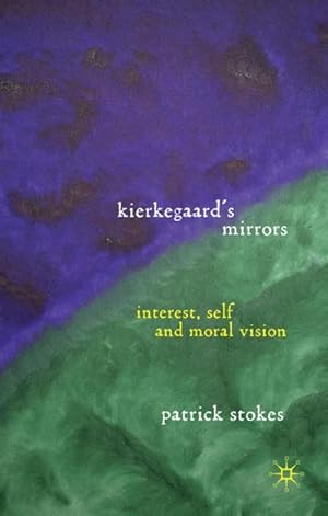 Bild des Verkufers fr Kierkegaard's Mirrors : Interest, Self, and Moral Vision zum Verkauf von AHA-BUCH GmbH