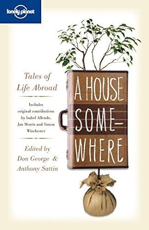 Imagen del vendedor de A House Somewhere: Tales of Life Abroad (Lonely Planet Travel Literature) a la venta por WeBuyBooks