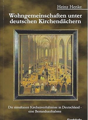 Wohngemeinschaften unter deutschen Kirchendächern: Die simultanen Kirchenverhältnisse in Deutschl...