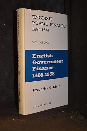 English Public Finance 1485-1641. Volume One; English Government Finance 1485-1558.