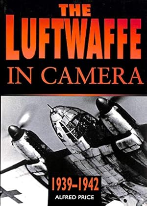 Bild des Verkufers fr The Luftwaffe in Camera, 1939-1942 zum Verkauf von WeBuyBooks