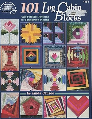 101 Log Cabin Blocks; with full-size patterns for foundation piecing