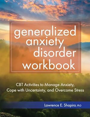 Seller image for Generalized Anxiety Disorder : CBT Activities to Manage Anxiety, Cope With Uncertainty, and Overcome Stress for sale by GreatBookPrices