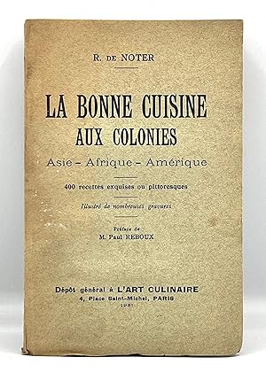 LA BONNE CUISINE AUX COLONIES Asie - Afrique - Amérique