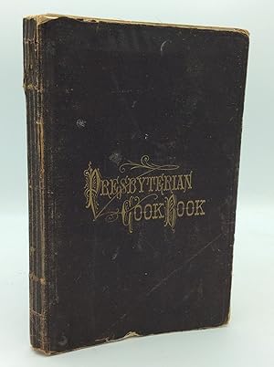 PRESBYTERIAN COOK BOOK, Compiled by the Ladies of the First Presbyterian Church, Dayton, Ohio