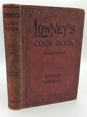 Seller image for LOWNEY'S COOK BOOK Illustrated in Colors: A New Guide for the Housekeeper, Especially Intended as a Full Record of Delicious Dishes Sufficient for Any Well-to-Do Family, Clear Enough for the Beginner, and Complete Enough for Ambitious Providers for sale by Kubik Fine Books Ltd., ABAA