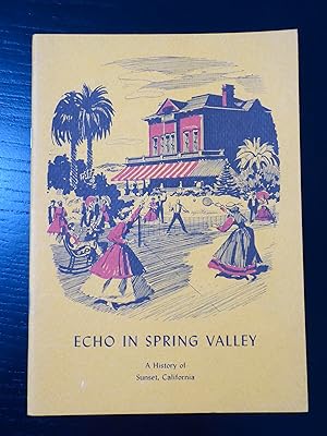 Echo in Spring Valley: A History of Sunset California