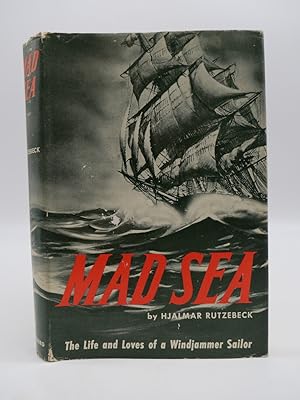 MAD SEA; The Life and Loves of a Windjammer Sailor