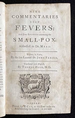 Nine Commentaries Upon Fevers: and Two Epistles concerning the Small-Pox, Addressed to Dr. Mead